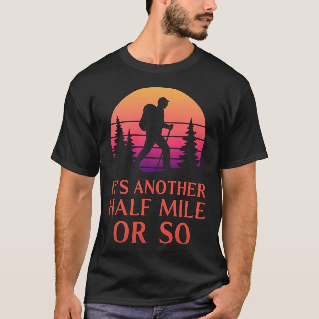 Camiseta Another Half Mile Hiking Hiker Mountain Backpacker (Frente)