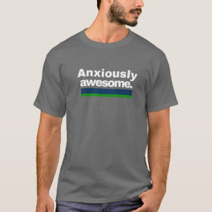 Camiseta Ansiosamente Incrível