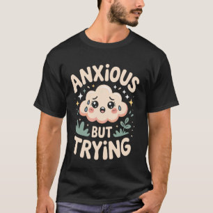 Camiseta Ansioso Mas Tentando Vibração Suave De Humor