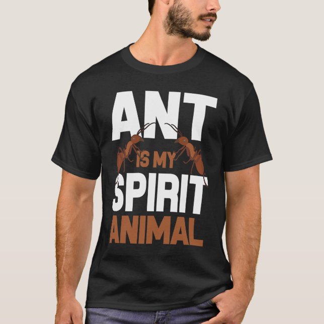 Camiseta Ant Is My Spirit Animal I Ant Farm I Ant (Frente)