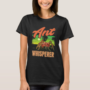 Camiseta Ant Whisperer Ant Fazenda Anthill Ant