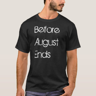 Camiseta Antes de agosto t-shirt das extremidades