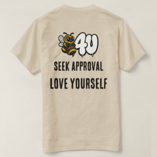 Camiseta Antes de Buscar Aprovação, Ame a Si Mesmo Bee Tee