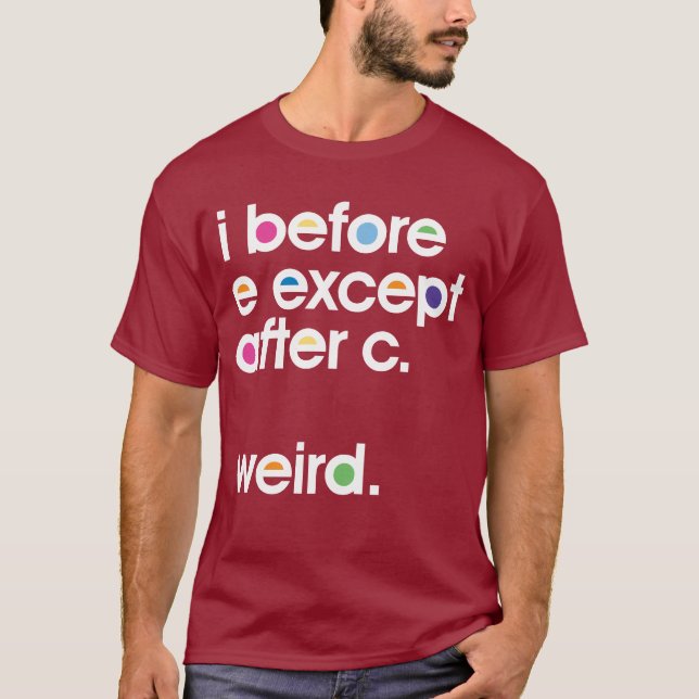 Camiseta Antes de E, exceto depois de C. Weird. T-shirt eng (Frente)