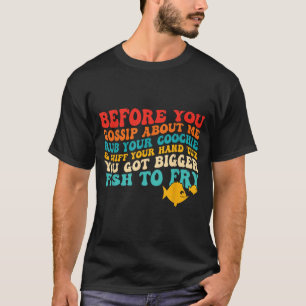 Camiseta Antes de Fofocar Sobre Mim Esfregue Seu Nariz Cita