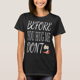 Camiseta Antes de me abraçar, não seja sarcástico dizendo p