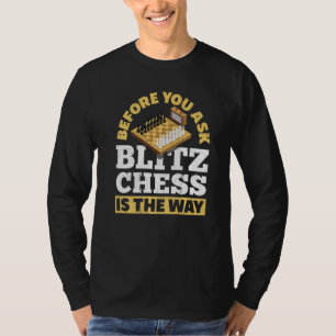 Camiseta Antes De Perguntar A Blitz Chess É A Maneira Como