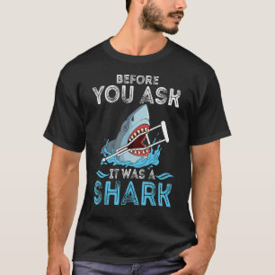 Camiseta Antes De Perguntar Era Um Tubarão Quebrado Perna E