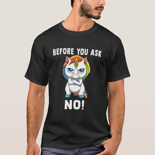 Camiseta Antes De Perguntar Nenhum Unicórnio Grumpy (Frente)