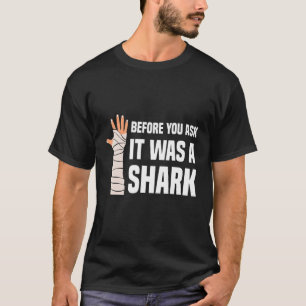 Camiseta Antes De Perguntar Que Era Uma Perna De Tubarão Qu