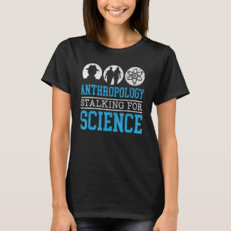 Camiseta Anthropology Stalking For Science Anthropologist