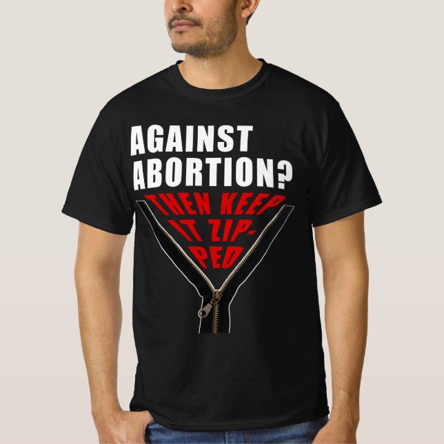 Camiseta Anti aborto? Mantenha-o zipado (Frente)
