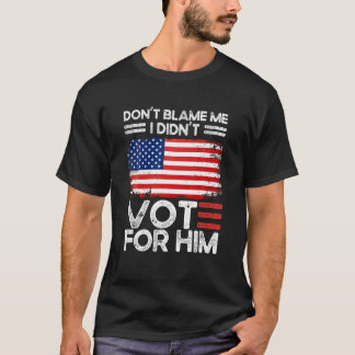 Camiseta Anti-Biden Não me culpe Não votei nele EUA
