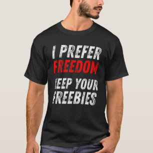 Camiseta Anti-Democrata Mensagem Republicana I Prefere Libe