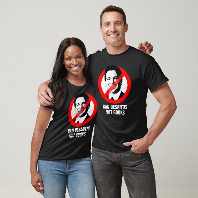 Camiseta Anti - DeSantis - Ban DeSantis. Não Livros. (Unissex)