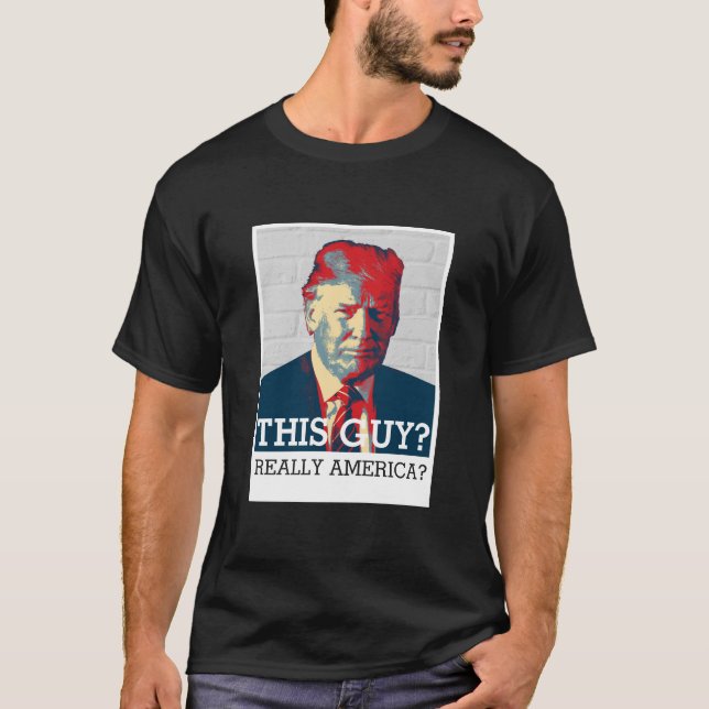 Camiseta Anti Donald Trump | Esta Cara? Sério, América? (Frente)