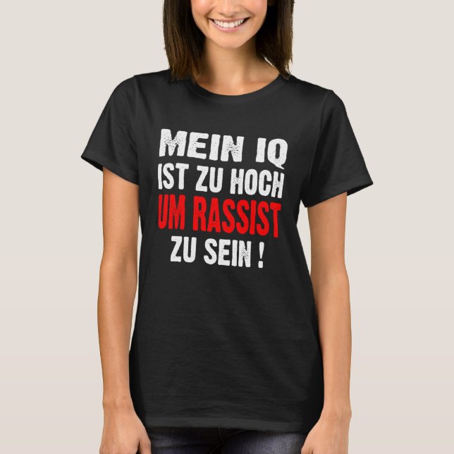 Camiseta Anti Nazis Racism My IQ Is Too High To Rassist To  (Frente)