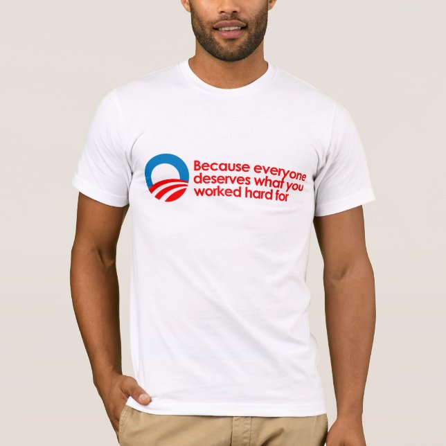 Camiseta Anti-Obama - todos merece o que você trabalha o (Frente)