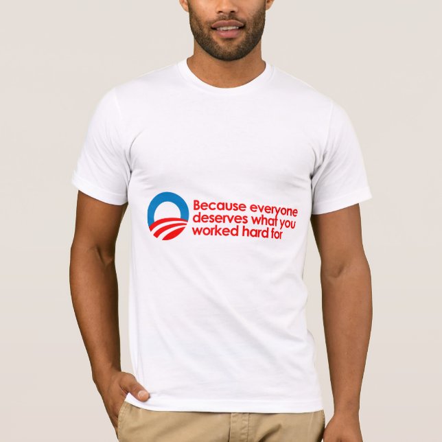 Camiseta Anti-Obama - todos merece o que você trabalha o (Frente)