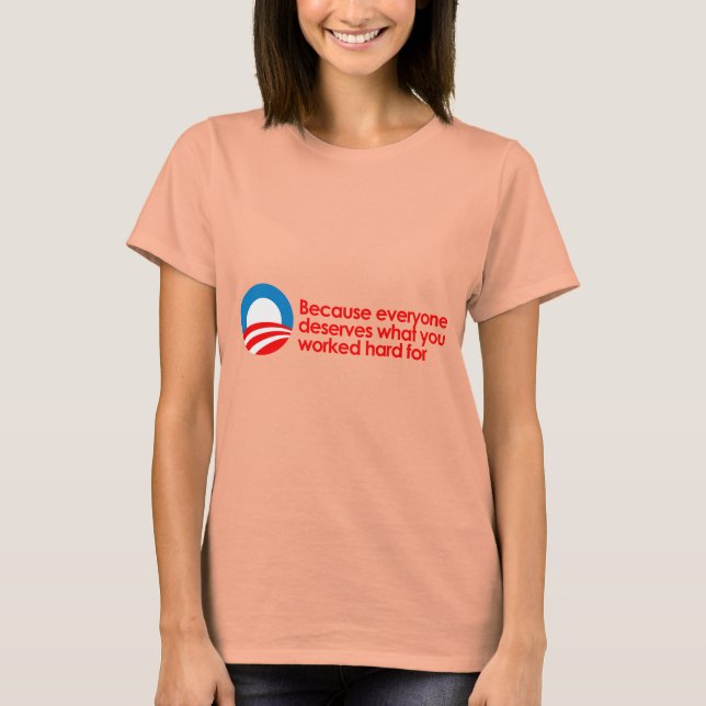 Camiseta Anti-Obama - Todos merecem o seu duro de trabalho (Frente)