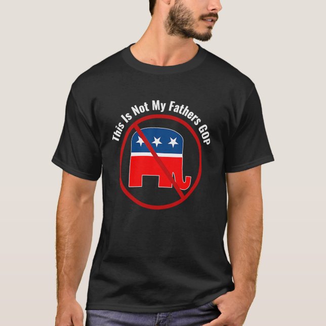Camiseta Anti Republican This Is Not My Fathers GOP (Frente)