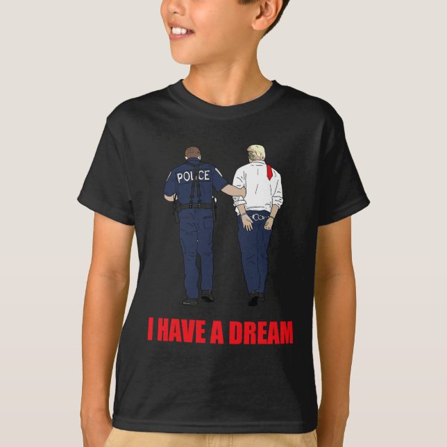 Camiseta Anti-Trump Eu Tenho Uma Polícia De Sonho Prendendo (Frente)