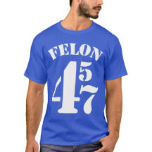 Camiseta Anti-Trump Felon 45 47