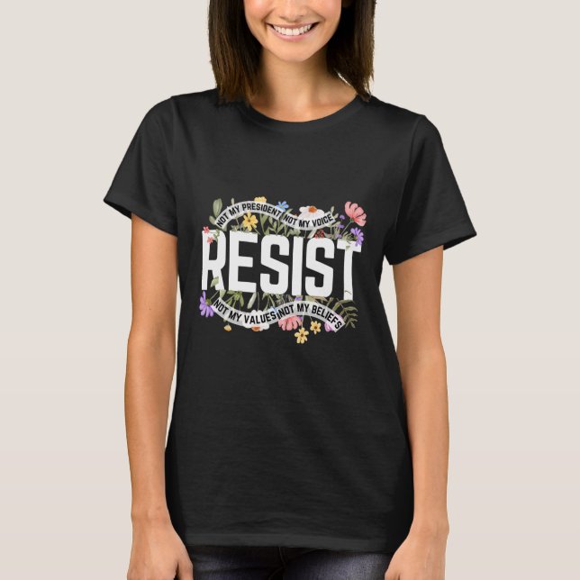 Camiseta Anti-Trump Floral Resiste Não Meu Presidente - Pre (Frente)