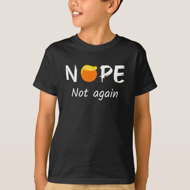 Camiseta Anti-Trump - Não, Não Novamente II (Frente)