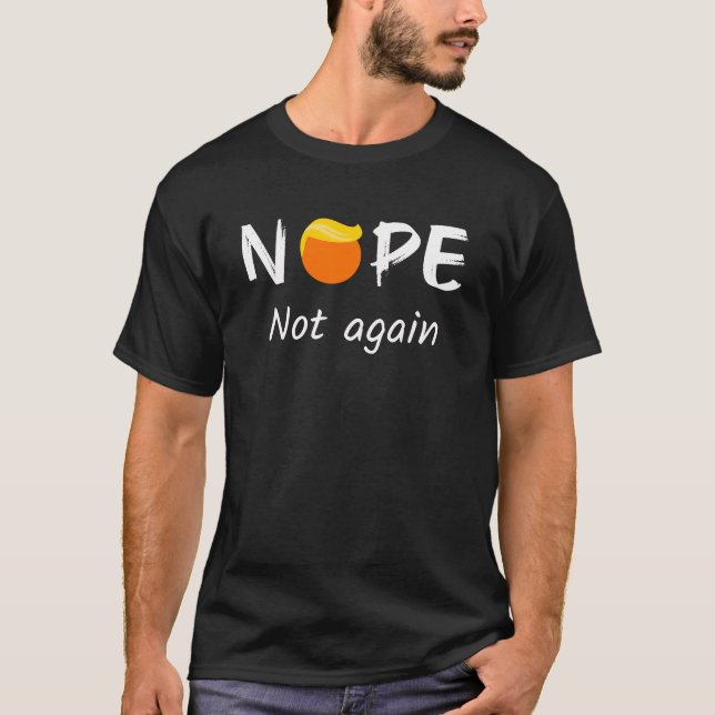 Camiseta Anti-Trump - Não, Não Novamente II (Frente)