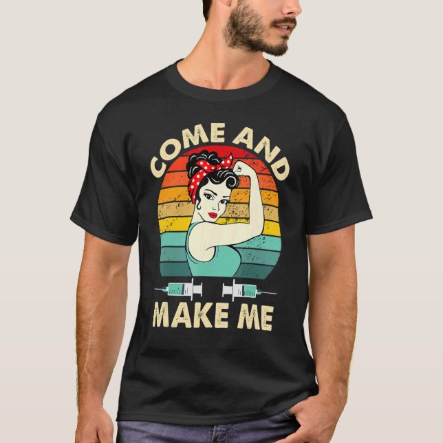 Camiseta Anti Vaccine Mandate Come And Make Me No Forced Va (Frente)