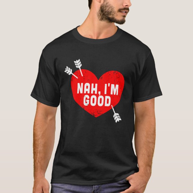 Camiseta Anti Valentine's Day Heart Nah I'm Good Relationsh (Frente)