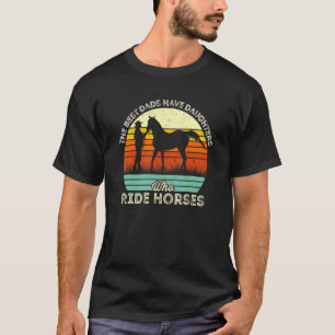 Camiseta Antigo Os Melhores Pais Têm Filhas Que Cavalgam Ca