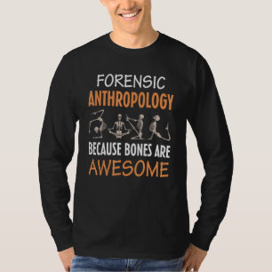 Camiseta Antropologia Forense Porque Ossos São Incríveis An