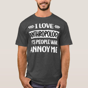 Camiseta Antropologista de Antropologia do Pessoas Annoy Me