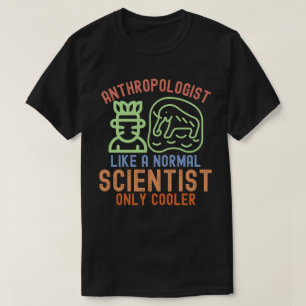 Camiseta Antropólogo Como um Cientista Normal Só que Mais L