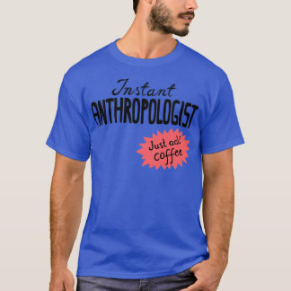Camiseta Antropólogo instantâneo apenas adicione café