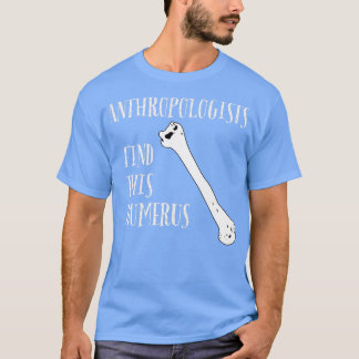 Camiseta Antropólogos acham esse Humerus