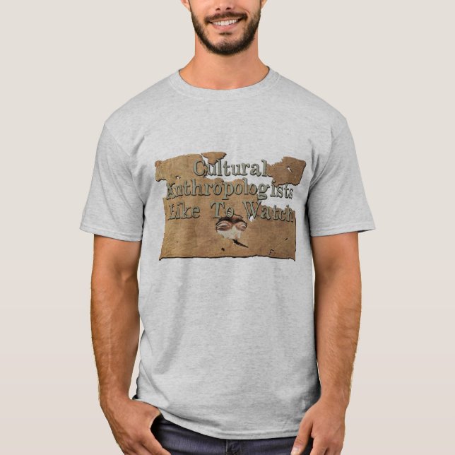 Camiseta Antropólogos Culturais Gostam De Assistir (Frente)