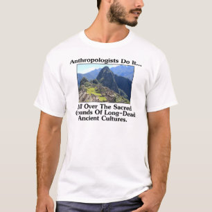 Camiseta Antropólogos Fazem Isso... Em Todo o Solo Sagrado.