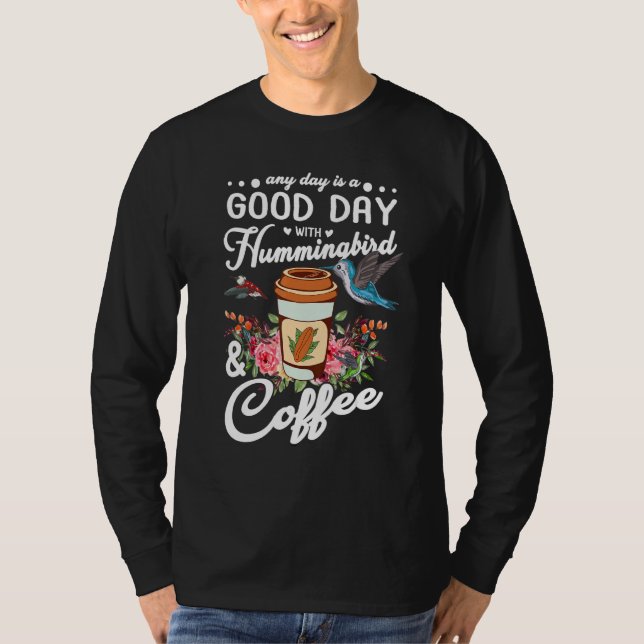 Camiseta Any Day Is A Good Day With Hummingbird And Coffee  (Frente)