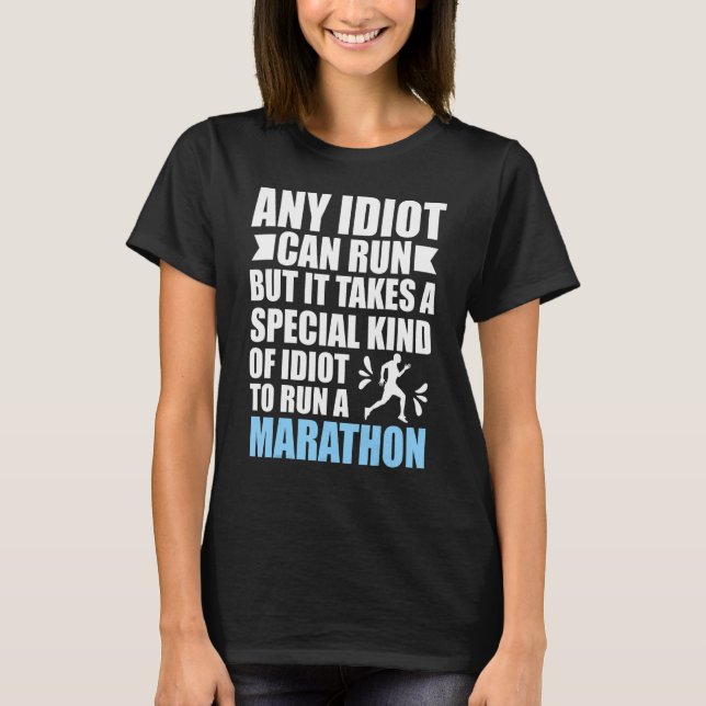 Camiseta Any Idiot Can Run Marathon Marathon Runners Marath (Frente)
