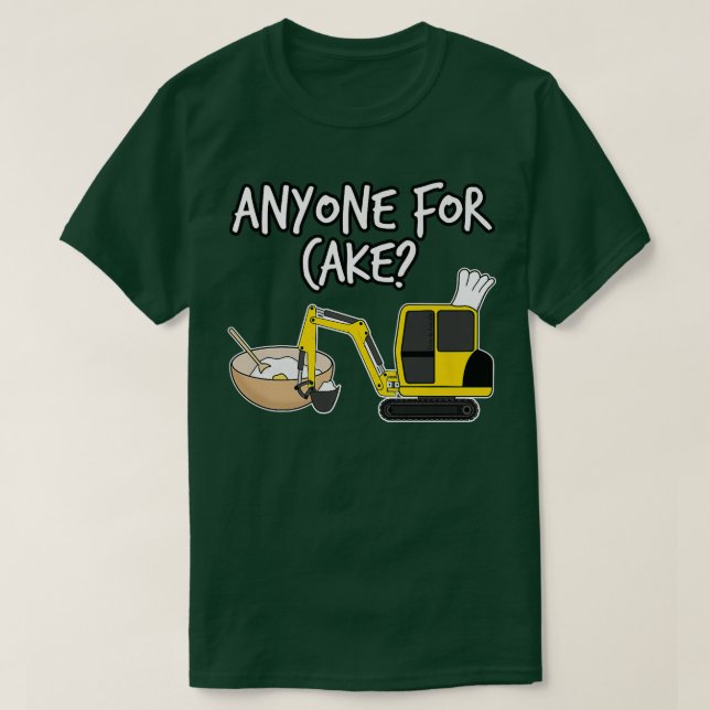 Camiseta Anyone For Cake, Baking Digger, Construction Worke (Frente do Design)