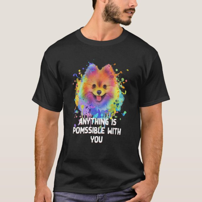 Camiseta Anything Is Pomssible with You Pomeranian Humor  1 (Frente)