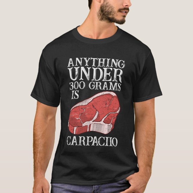 Camiseta Anything Unter 300 Grams Is Carpaciio Raw Steak Me (Frente)