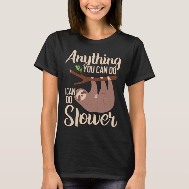 Camiseta Anything You Can Do I Can Do Slower Sloth Lazy Han (Frente)