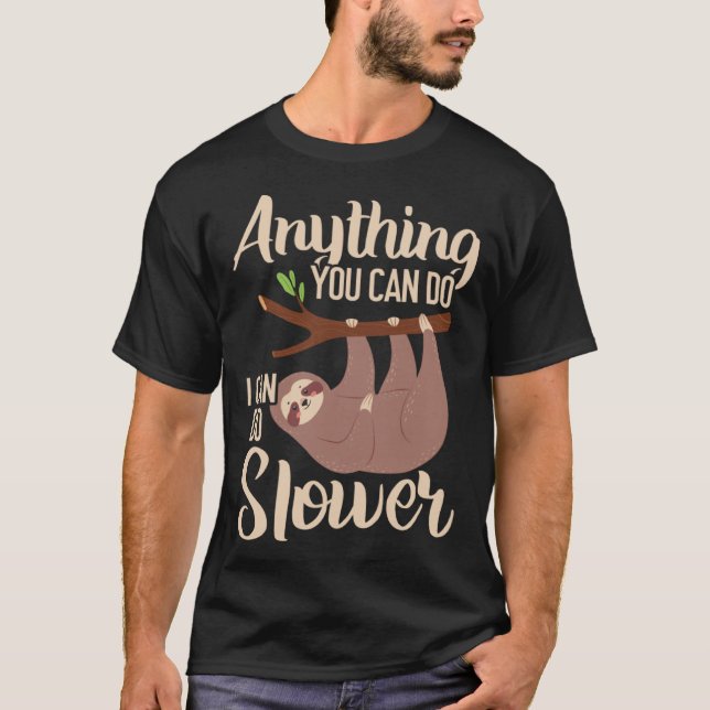 Camiseta Anything You Can Do I Can Do Slower Sloth Lazy Han (Frente)