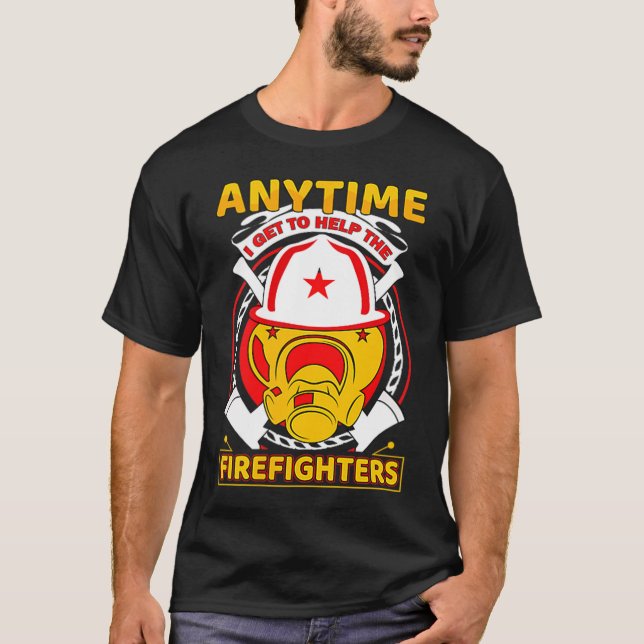 Camiseta Anytime I Get To Help Fireman Gift Proud Firefight (Frente)