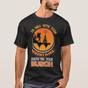 Camiseta Ao Inferno com suas Montanhas Mostre-me sua Divers