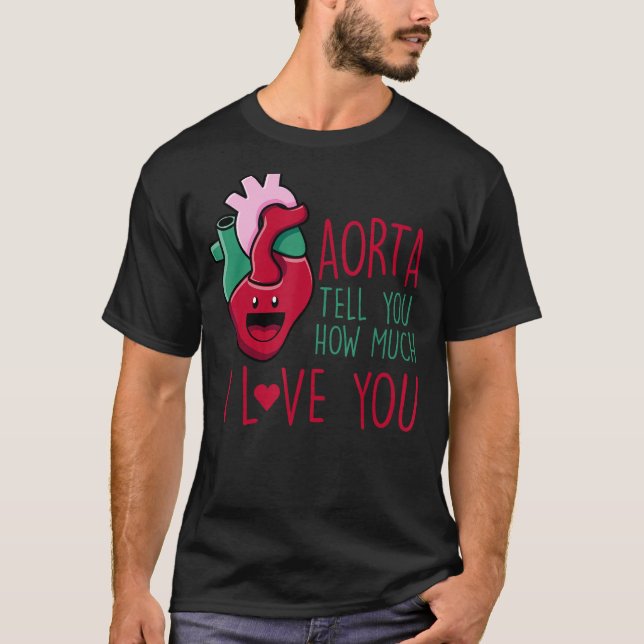 Camiseta Aorta Diga O Quanto Eu Te Amo Cardiólogo Engraçado (Frente)